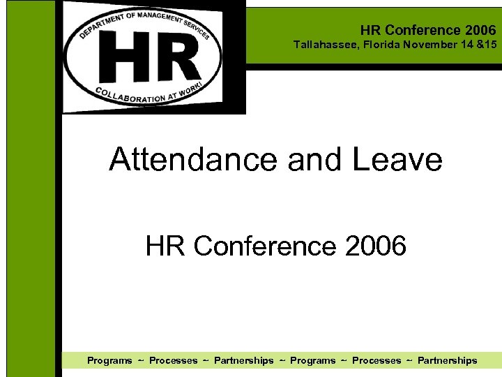 HR Conference 2006 Tallahassee, Florida November 14 &15 Attendance and Leave HR Conference 2006