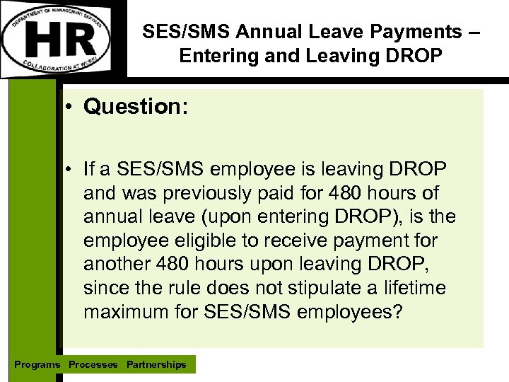 SES/SMS Annual Leave Payments – Entering and Leaving DROP • Question: • If a