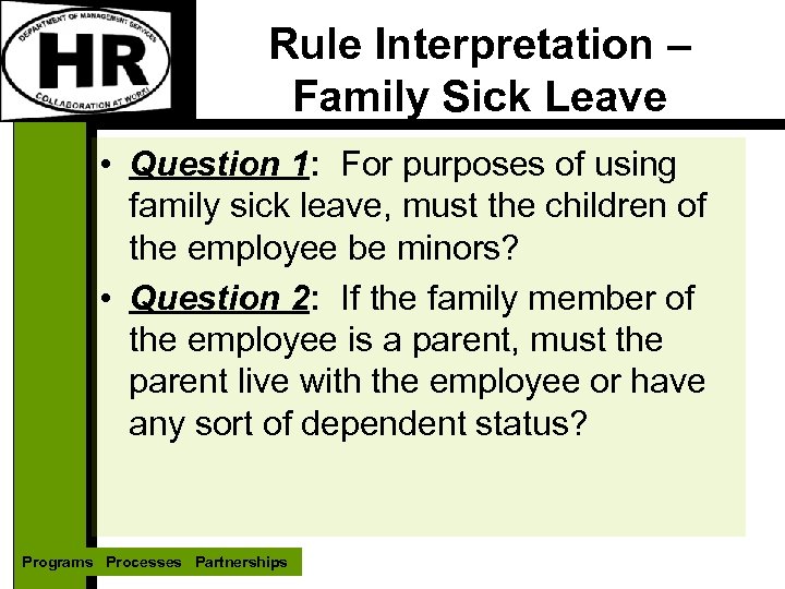 Rule Interpretation – Family Sick Leave • Question 1: For purposes of using family