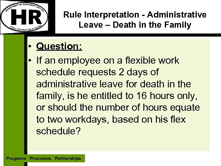 Rule Interpretation - Administrative Leave – Death in the Family • Question: • If