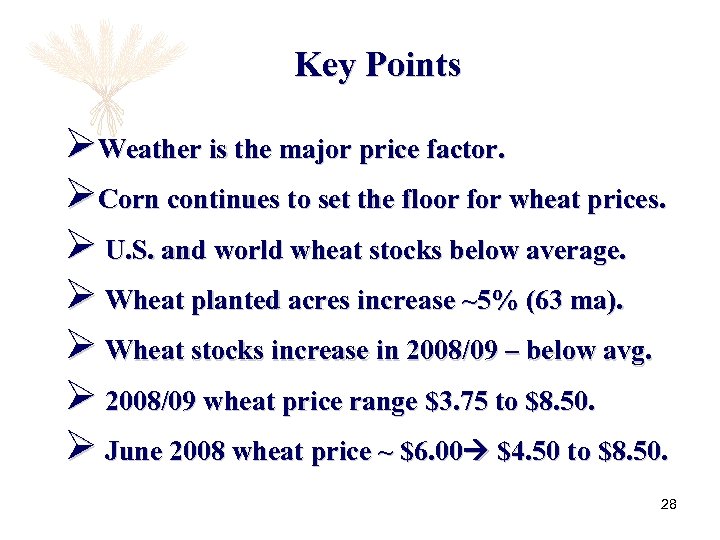 Key Points ØWeather is the major price factor. ØCorn continues to set the floor