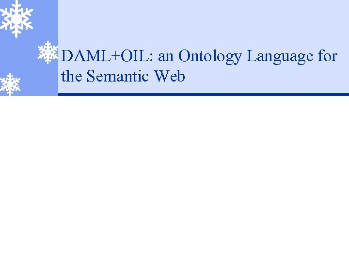 DAML+OIL: an Ontology Language for the Semantic Web 