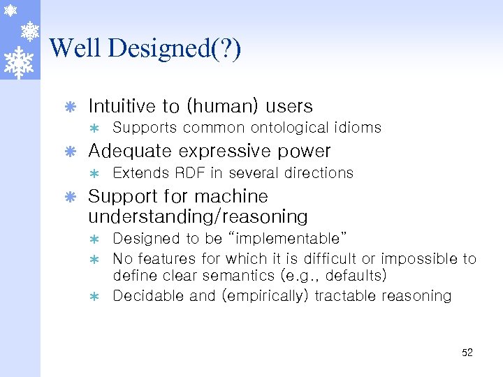 Well Designed(? ) ã Intuitive to (human) users Ý ã Adequate expressive power Ý