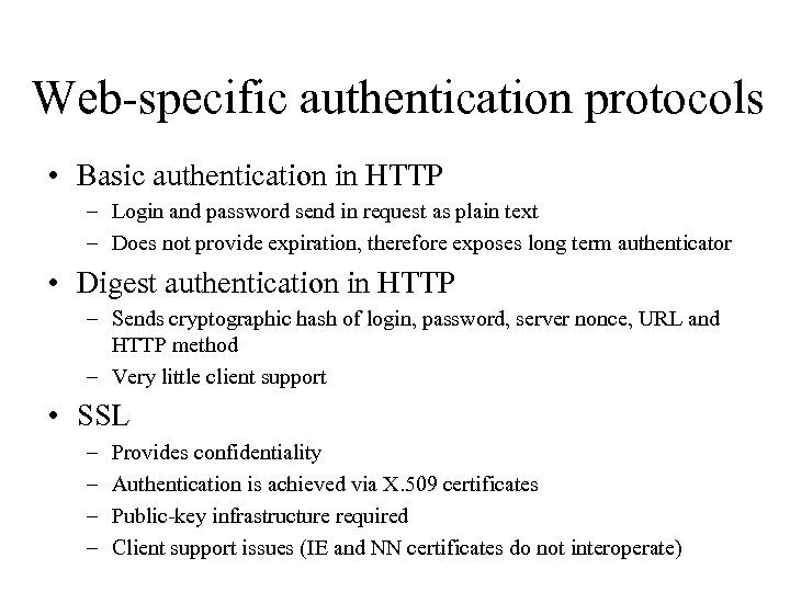 Web-specific authentication protocols • Basic authentication in HTTP – Login and password send in