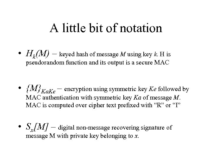 A little bit of notation • Hk(M) – keyed hash of message M using