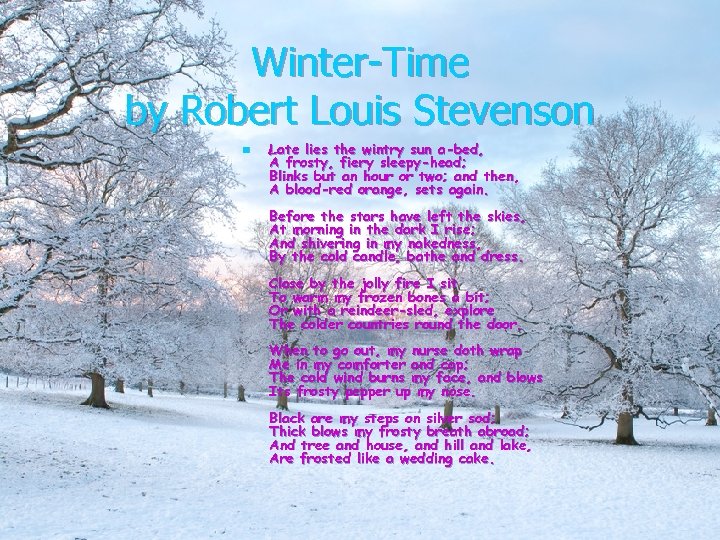 Winter-Time by Robert Louis Stevenson n Late lies the wintry sun a-bed, A frosty,