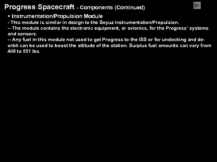 Progress Spacecraft - Components (Continued) § Instrumentation/Propulsion Module - This module is similar in