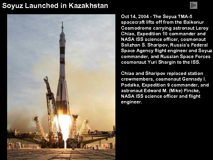 Soyuz Launched in Kazakhstan Oct 14, 2004 - The Soyuz TMA-5 spacecraft lifts off