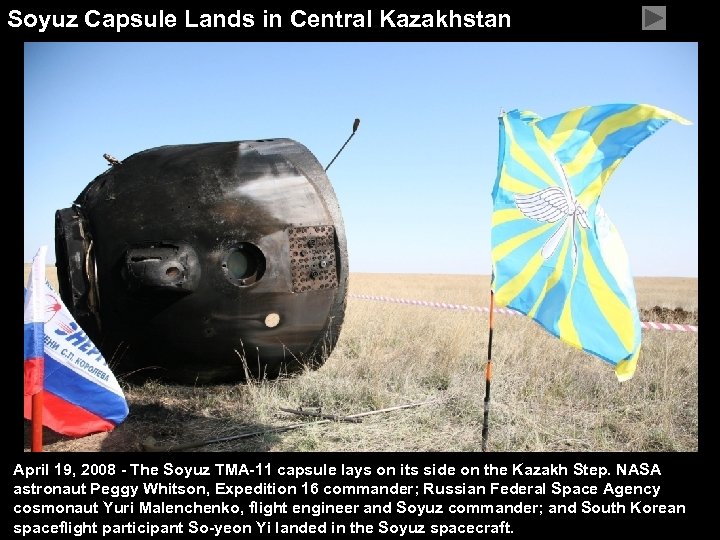 Soyuz Capsule Lands in Central Kazakhstan April 19, 2008 - The Soyuz TMA-11 capsule