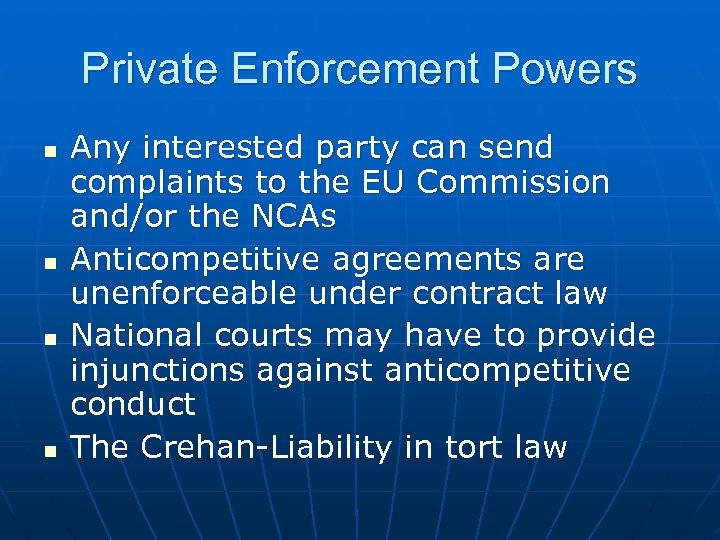 Private Enforcement Powers n n Any interested party can send complaints to the EU