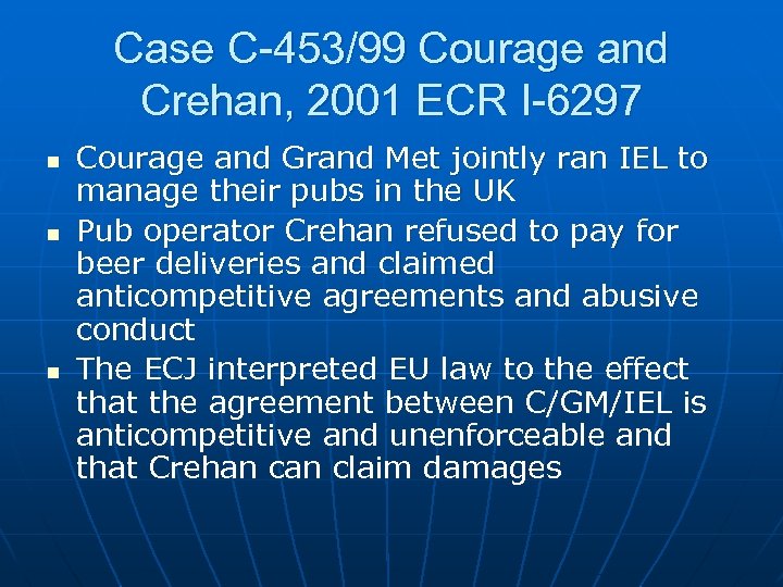 Case C-453/99 Courage and Crehan, 2001 ECR I-6297 n n n Courage and Grand