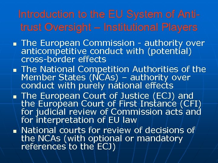 Introduction to the EU System of Antitrust Oversight – Institutional Players n n The