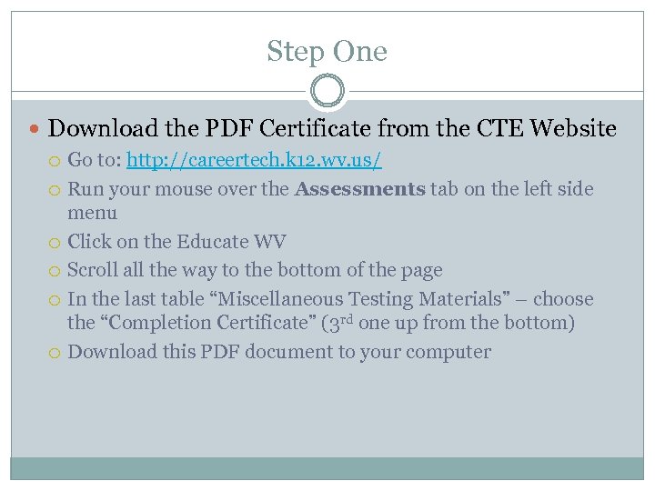 Step One Download the PDF Certificate from the CTE Website Go to: http: //careertech.