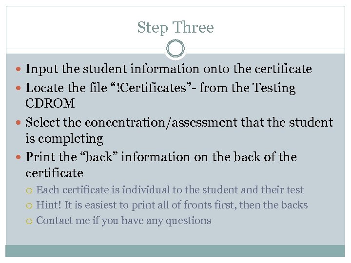 Step Three Input the student information onto the certificate Locate the file “!Certificates”- from