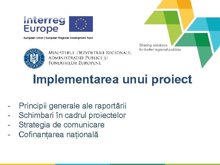 European Union | European Regional Development Fund Sharing solutions for better regional policies Implementarea