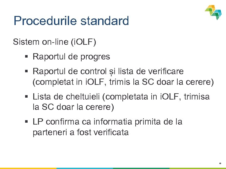 Procedurile standard Sistem on-line (i. OLF) § Raportul de progres § Raportul de control