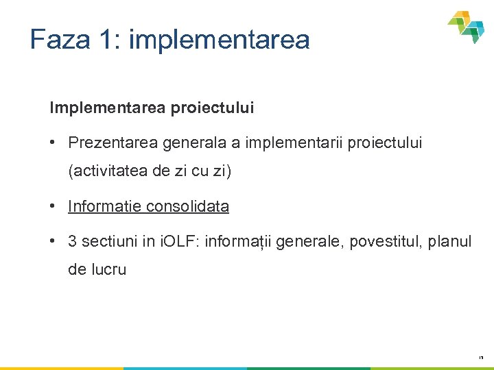 Faza 1: implementarea Implementarea proiectului • Prezentarea generala a implementarii proiectului (activitatea de zi