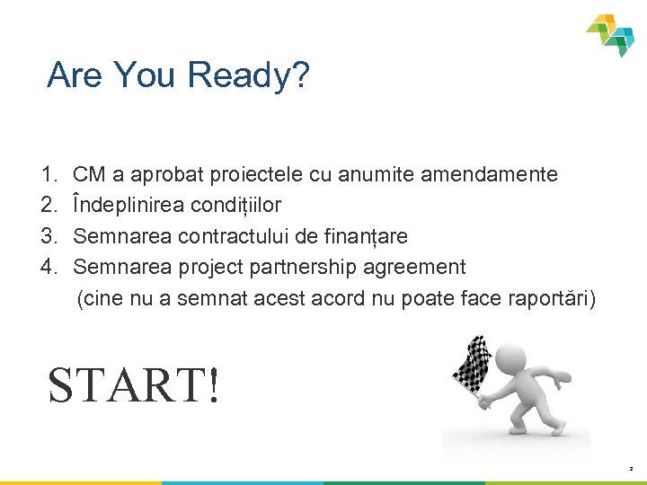 Are You Ready? 1. 2. 3. 4. CM a aprobat proiectele cu anumite amendamente