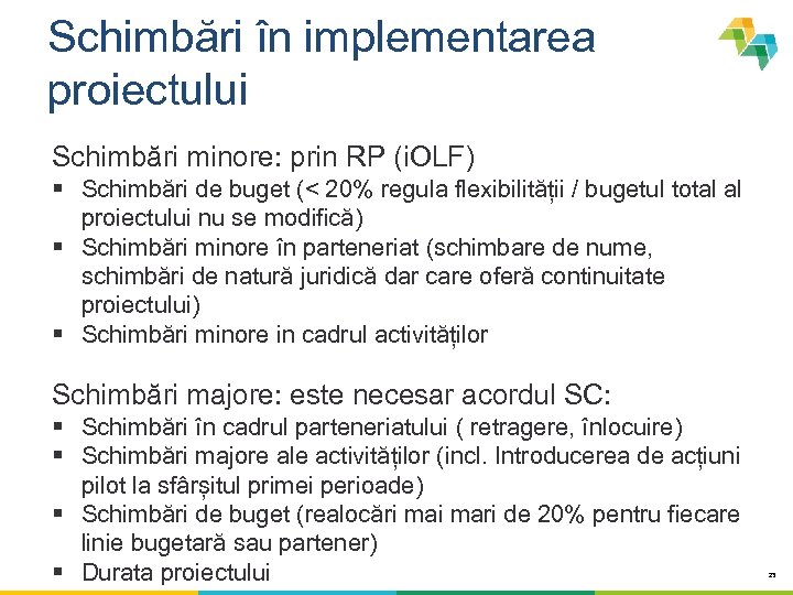 Schimbări în implementarea proiectului Schimbări minore: prin RP (i. OLF) § Schimbări de buget