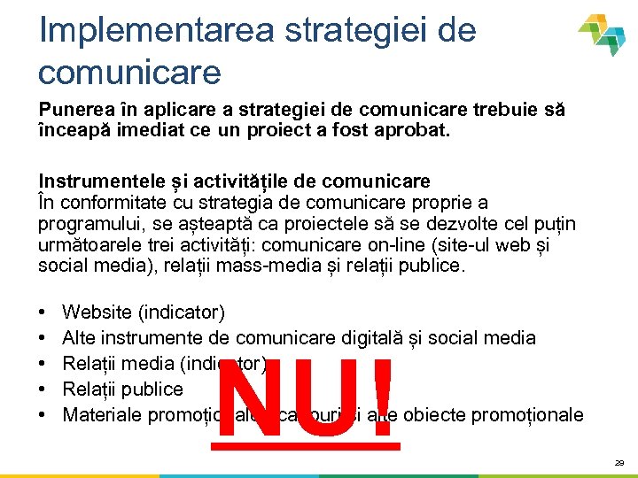 Implementarea strategiei de comunicare Punerea în aplicare a strategiei de comunicare trebuie să înceapă