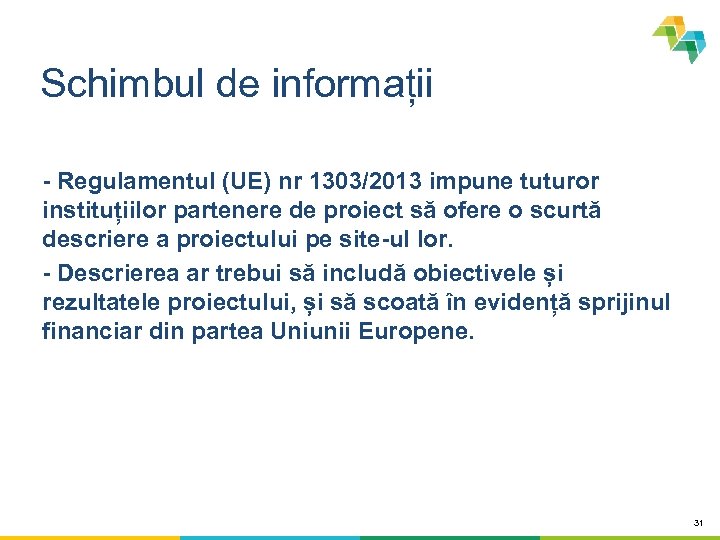 Schimbul de informații - Regulamentul (UE) nr 1303/2013 impune tuturor instituțiilor partenere de proiect