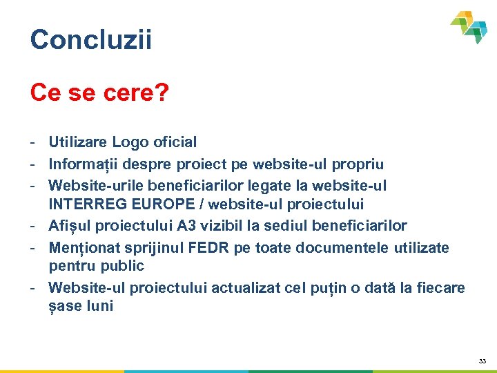 Concluzii Ce se cere? - Utilizare Logo oficial - Informații despre proiect pe website-ul