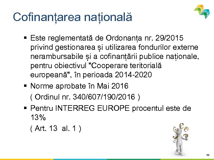 Cofinanțarea națională § Este reglementată de Ordonanța nr. 29/2015 privind gestionarea și utilizarea fondurilor