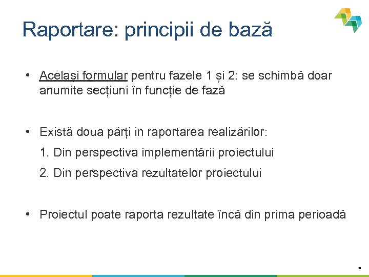Raportare: principii de bază • Același formular pentru fazele 1 și 2: se schimbă