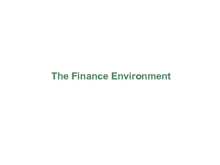 The Finance Environment 