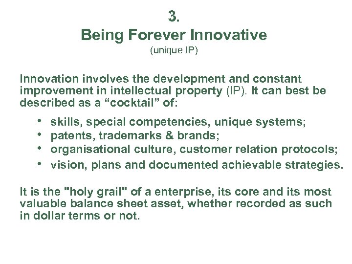 3. Being Forever Innovative (unique IP) Innovation involves the development and constant improvement in