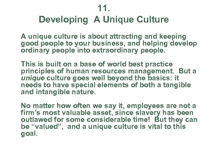 11. Developing A Unique Culture A unique culture is about attracting and keeping good