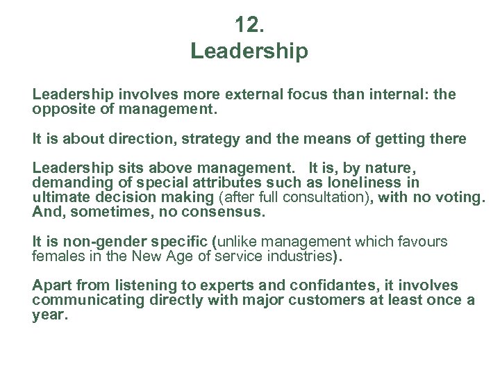 12. Leadership involves more external focus than internal: the opposite of management. It is