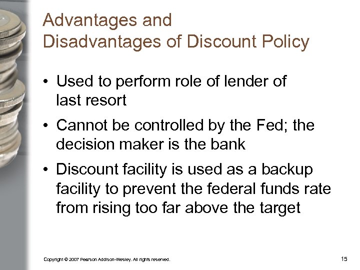 Advantages and Disadvantages of Discount Policy • Used to perform role of lender of