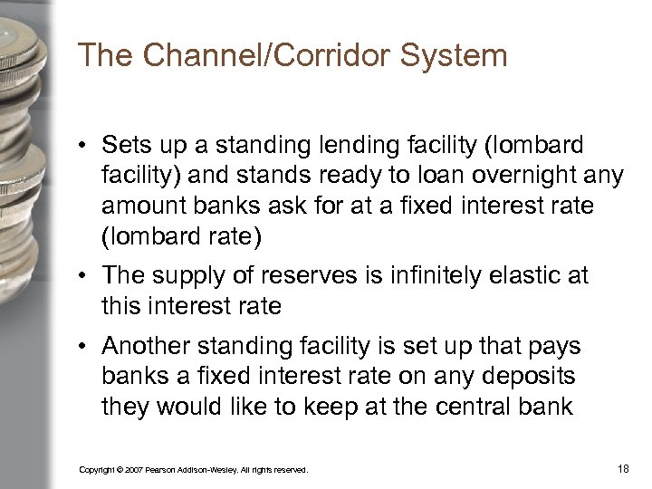 The Channel/Corridor System • Sets up a standing lending facility (lombard facility) and stands