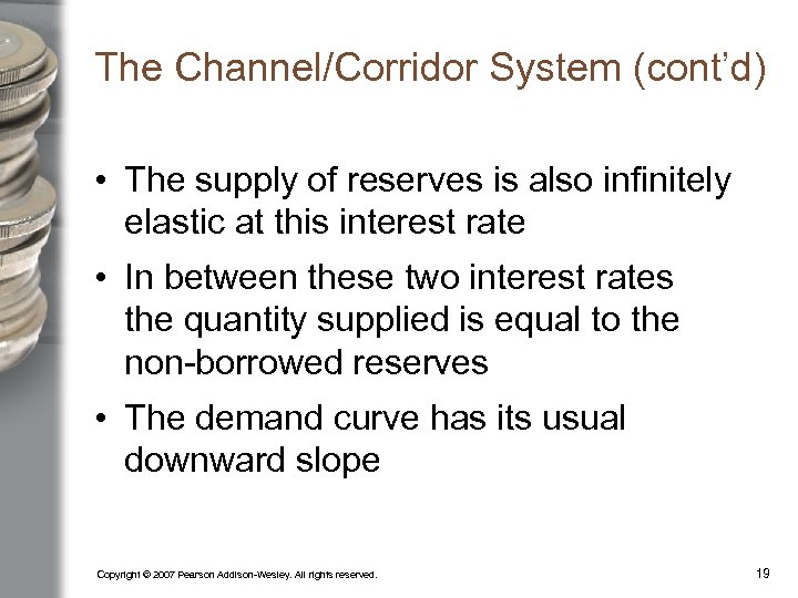 The Channel/Corridor System (cont’d) • The supply of reserves is also infinitely elastic at