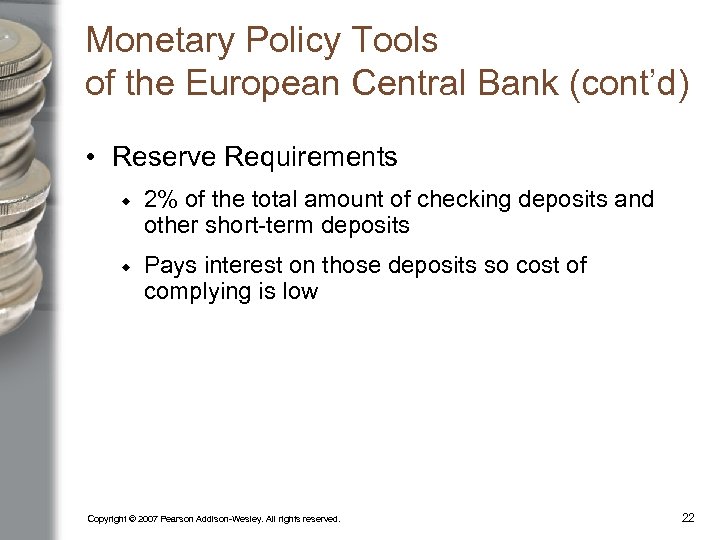 Monetary Policy Tools of the European Central Bank (cont’d) • Reserve Requirements 2% of