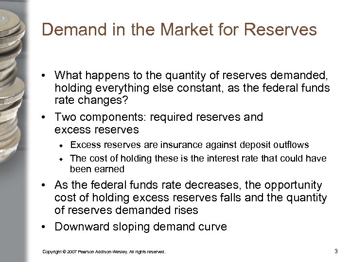 Demand in the Market for Reserves • What happens to the quantity of reserves