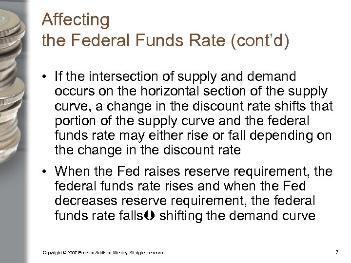 Affecting the Federal Funds Rate (cont’d) • If the intersection of supply and demand