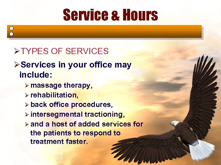 Service & Hours ØTYPES OF SERVICES ØServices in your office may include: Ø massage