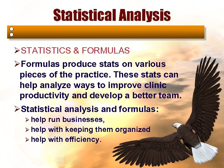 Statistical Analysis ØSTATISTICS & FORMULAS ØFormulas produce stats on various pieces of the practice.