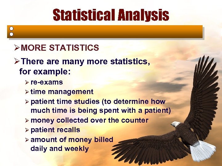 Statistical Analysis ØMORE STATISTICS ØThere are many more statistics, for example: Ø re-exams Ø