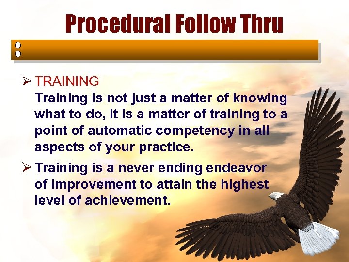 Procedural Follow Thru Ø TRAINING Training is not just a matter of knowing what