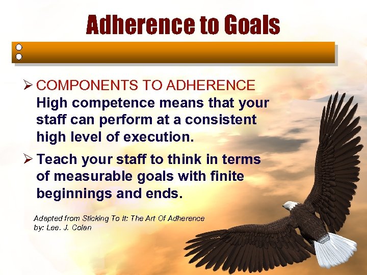 Adherence to Goals Ø COMPONENTS TO ADHERENCE High competence means that your staff can