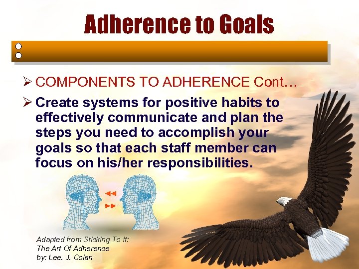Adherence to Goals Ø COMPONENTS TO ADHERENCE Cont… Ø Create systems for positive habits