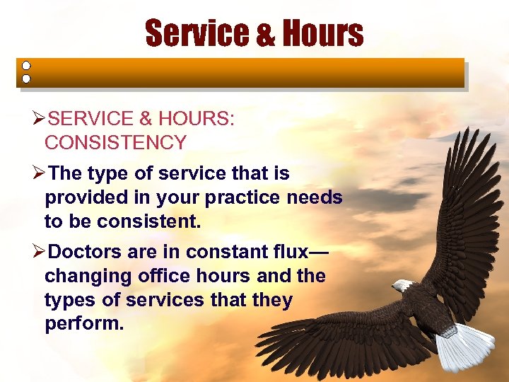 Service & Hours ØSERVICE & HOURS: CONSISTENCY ØThe type of service that is provided