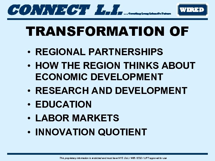 CONNECT L. I. . Creating Long Island’s Future WIRED TRANSFORMATION OF • REGIONAL PARTNERSHIPS
