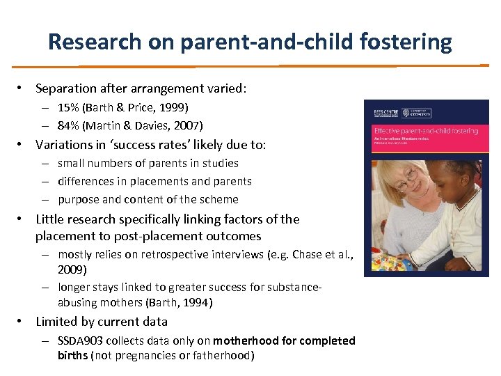 Research on parent-and-child fostering • Separation after arrangement varied: – 15% (Barth & Price,