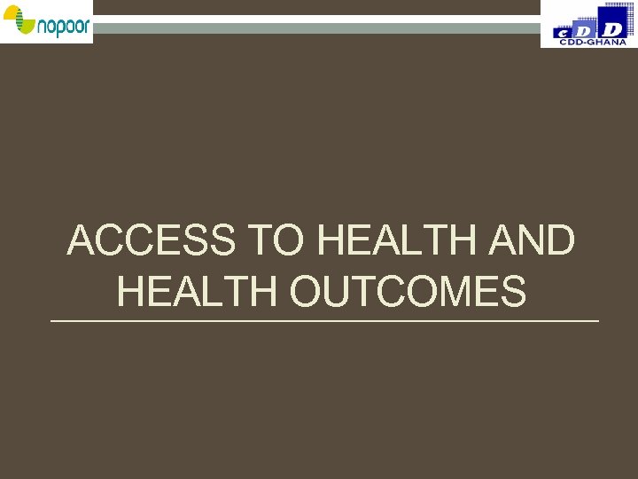 ACCESS TO HEALTH AND HEALTH OUTCOMES 