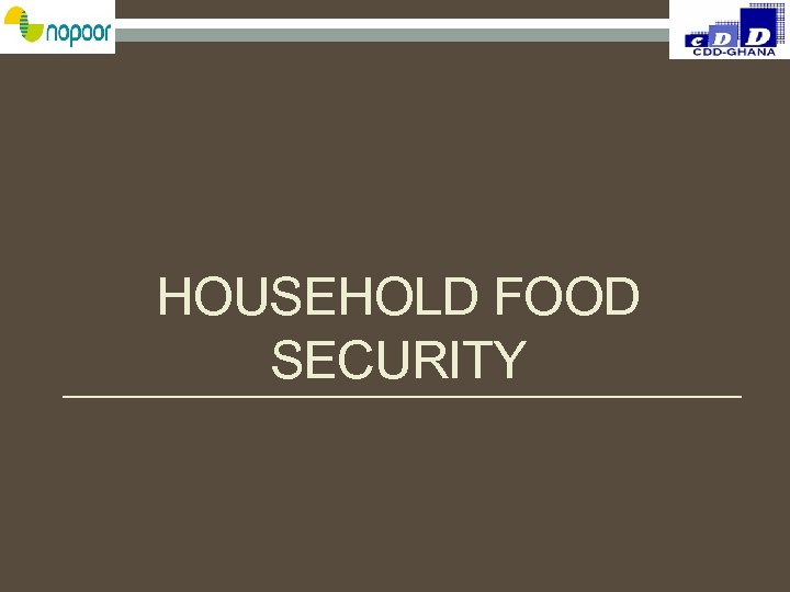 HOUSEHOLD FOOD SECURITY 