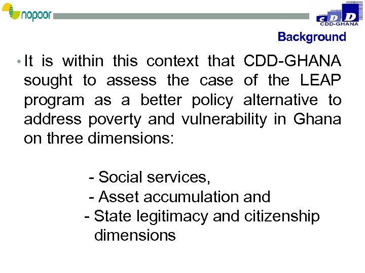 Background • It is within this context that CDD-GHANA sought to assess the case
